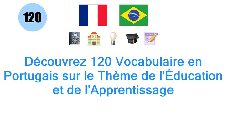 Découvrez 120 Vocabulaire en Portugais sur le Thème de lÉducation et de lApprentissage